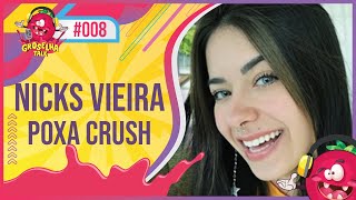 NICKS VIEIRA Poxa Crush  Groselha Talk 008 [upl. by Arayt]