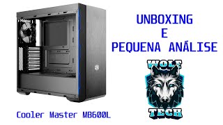 UNBOXING E PEQUENA ANÁLISE GABINETE COOLER MASTER MB600L [upl. by Liarret]