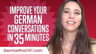 Learn German in 35 Minutes  Improve your German Conversation Skills [upl. by Eixid]