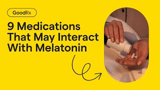 9 Medications That May Interact With Melatonin  GoodRx [upl. by Nicholl571]