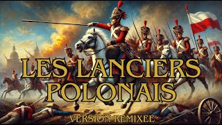 Les Lanciers Polonais version remixée  napoleon [upl. by Maher]