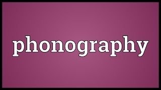 Phonography Meaning [upl. by Aener]