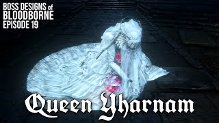 Queen Yharnam  Boss Designs of Bloodborne 19 blind run [upl. by Arries]