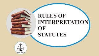 Rules of Interpretation of Statutes  Interpretation of Statutes  Law Guru [upl. by Moraj]