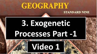 Exogenetic Processes Part 1  9th Maharashtra Board Geography Chapter 3  Class 9  Phoenix Educare [upl. by Akirret]