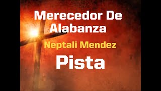 Merecedor De Alabanza  Neptali Mendez Pista [upl. by Feenah]