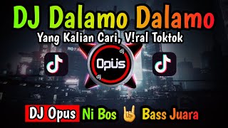 DJ DALAMO DALAMO REMIX TERBARU FULL BASS 2022  DJ Opus [upl. by Llemrej]