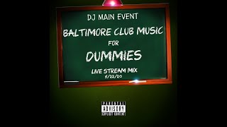 DJ Main Event  Baltimore Club Music For Dummies Live Stream 52220 [upl. by Ialocin]