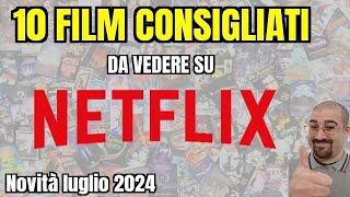 10 FILM CONSIGLIATI da vedere su NETFLIX  Luglio 2024  Nuove uscite [upl. by Ennaej354]