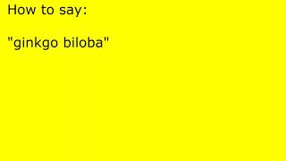 How to pronounce ginkgo biloba [upl. by Aicarg]