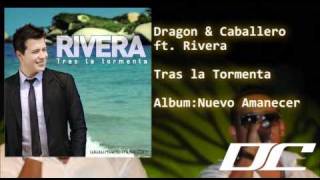 Dragon y Caballero ft Rivera  Tras La Tormenta El Ciclon [upl. by Stclair]