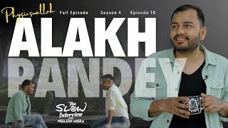 Alakh Pandey  Season 4  Episode 10  The Slow Interview with Neelesh Misra PhysicsWallah [upl. by Holcman165]