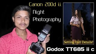 Canon 200d Mark ii Night Photography  Godox TT685 ii c Flash  Setting Full Details [upl. by Leirej]