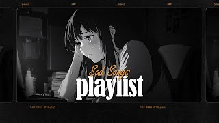 Sad Songs Playlist 🎶 Sad Songs Playlist For Broken Hearts 💔 These Songs Will Make You Cry 069 [upl. by Annahs]