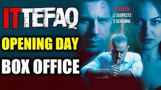 Ittefaq OPENING DAY Collection  Sidharth Malhotra Sonakshi Sinha Akshaye Khanna [upl. by Grunberg]