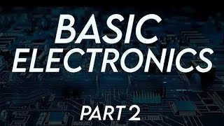 Basic Electronics Part 2 [upl. by Franzen]