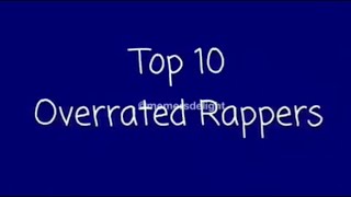 TOP 10 OVERRATED RAPPERS [upl. by Cecilius]