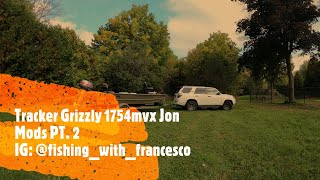 Tracker Grizzly 1754mvx Jon Mods PT 2 [upl. by Edecrem]