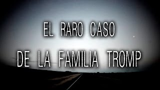 El Raro Caso De La Familia Tromp [upl. by Illom]