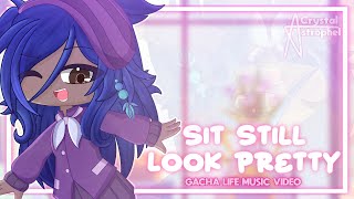 SIT STILL LOOK PRETTY  GLMV  GACHA LIFE MUSIC VIDEO [upl. by Barrie933]