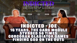 Indicted  Joe  16 years in The Gang Module Stbbed 56 times Corcoran Gladiator Games God more [upl. by Ingles]