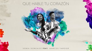 Sonia Gonzalez  Que Hable Tu Corazón feat Marcos Yaroide [upl. by Arrahs21]