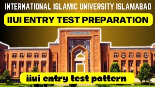 IIUI Entry Test Preparation  Test Pattern  International Islamic University Islamabad [upl. by Nath440]