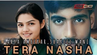 Tera Nasha  Arya ambekarshakeel wani msw  full Hindi song  full video HD [upl. by Larimor]