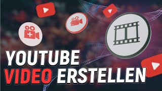 YouTube Video erstellen  Anleitung von A  Z für Anfänger [upl. by Tibbitts158]