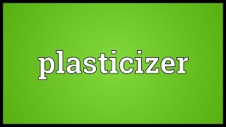 Plasticizer Meaning [upl. by Eanwahs]