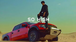 So High  Slowed  Reverb   Sidhu Moose Wala HumbleMusic Unchiyan ne gallan tere yaar diyan [upl. by Denman]