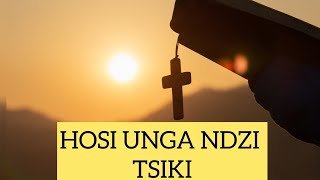 HOSI UNGA NDZI TSIKI Letra em Changana [upl. by Ellerrad252]