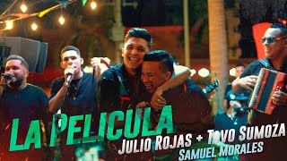 La Película  Julio Rojas amp Tavo Sumoza  Samuel Morales  En Vivo [upl. by Stargell710]