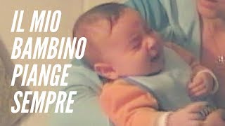 Il mio bambino piange sempre [upl. by Nylahs]