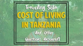 Tanzania Cost of Living Food Dating Life and Other Questions Answered [upl. by Merlin]