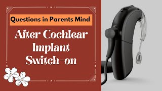 Frequently Asked Questions by Parents after Cochlear Implant Activation Switchon cochlearimplant [upl. by Zinck]