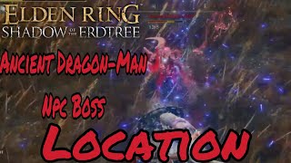 Ancient DragonMan’s Npc Boss Location Elden Ring Shadow Of The Erdtree [upl. by Aztinaj695]