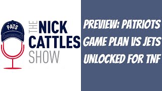 Preview Patriots Game Plan vs Jets UNLOCKED  The Nick Cattles Show [upl. by Lesly674]