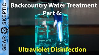 Backcountry Water Treatment Part 6 Ultraviolet Disinfection [upl. by Airad]