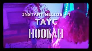 Tayc  INSTANT HELIOS 4  HOOKA [upl. by Varian]