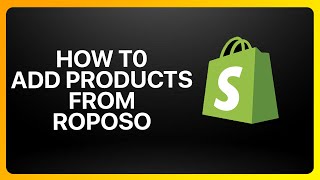 How To Add Products To Shopify From Roposo Tutorial [upl. by Khoury441]