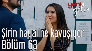 Yeni Gelin 63 Bölüm  Şirin Hayaline Kavuşuyor [upl. by Helenka780]