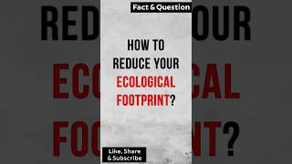 How to reduce your Ecological Footprint factshorts ecological [upl. by Kinny]