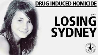 Drug Induced Homicide  part 1  Losing Sydney [upl. by Emlin666]