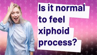 Is it normal to feel xiphoid process [upl. by Helms]