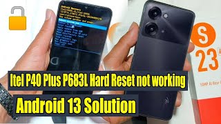 Itel P40 Plus P683L hard reset password hard reset not working Solution Itel Android 13 Hard Reset [upl. by Oilejor]