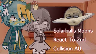 Solarballs Moons of Saturn react to TikToks  2ND COLLISION AU [upl. by Nnaecarg]