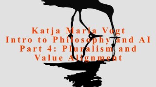 Part 4 of Philosophy and AI Pluralism and Value Alignment by Katja Maria Vogt [upl. by Nnayllek85]