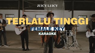 KARAOKE Juicy Luicy  Terlalu Tinggi FEMALE KEY [upl. by Vharat678]