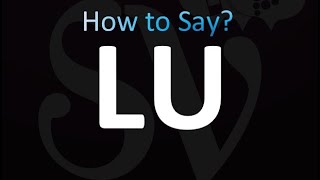 How to Pronounce Lu correctly [upl. by Sorrows]